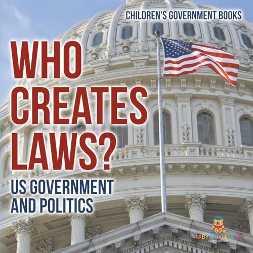 Who Creates Laws? US Government and Politics Children's Government Books Who Creates Laws? US Government and Politics Children's Government Books von Baby Professor