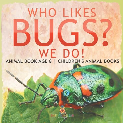 Who Likes Bugs? We Do! Animal Book Age 8 Children's Animal Books von Baby Professor