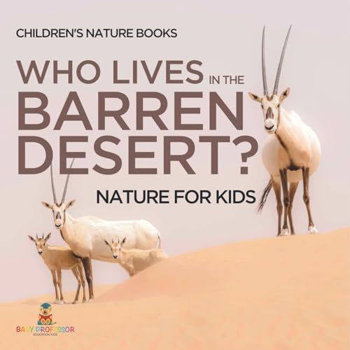 Who Lives In The Barren Desert? Nature for Kids Children's Nature Books Who Lives In The Barren Desert? Nature for Kids Children's Nature Books von Baby Professor