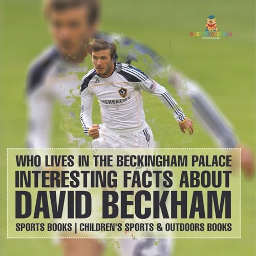 Who Lives In The Beckingham Palace? Interesting Facts about David Beckham - Sports Books Children's Sports & Outdoors Books Who Lives In The Beckingham Palace? Interesting Facts about David Beckham - Sports Books Children's Sports & Outdoors Books von Baby Professor