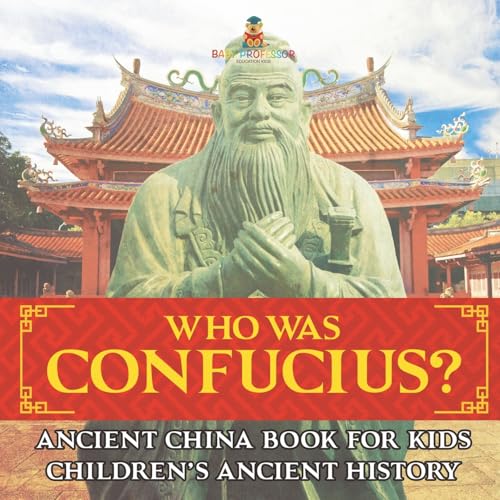 Who Was Confucius? Ancient China Book for Kids Children's Ancient History von Baby Professor