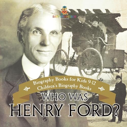 Who Was Henry Ford? - Biography Books for Kids 9-12 Children's Biography Books Who Was Henry Ford? - Biography Books for Kids 9-12 Children's Biography Books von Baby Professor