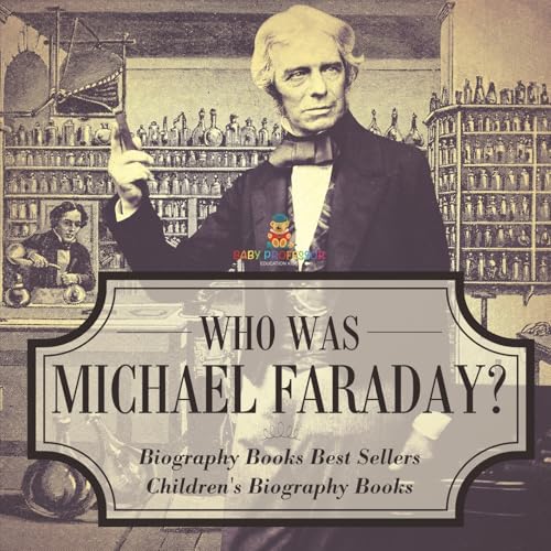 Who Was Michael Faraday? Biography Books Best Sellers Children's Biography Books Who Was Michael Faraday? Biography Books Best Sellers Children's Biography Books von Baby Professor