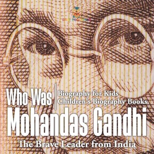 Who Was Mohandas Gandhi: The Brave Leader from India - Biography for Kids Children's Biography Books Who Was Mohandas Gandhi: The Brave Leader from India - Biography for Kids Children's Biography Books von Baby Professor