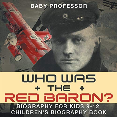 Who Was the Red Baron? Biography for Kids 9-12 Children's Biography Book von Baby Professor