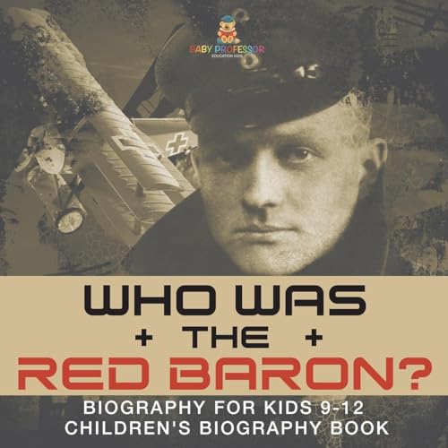 Who Was the Red Baron? Biography for Kids 9-12 Children's Biography Book von Baby Professor
