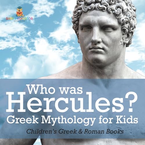 Who was Hercules? Greek Mythology for Kids Children's Greek & Roman Books von Baby Professor