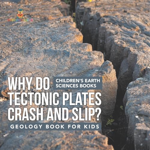 Why Do Tectonic Plates Crash and Slip? Geology Book for Kids Children's Earth Sciences Books Why Do Tectonic Plates Crash and Slip? Geology Book for Kids Children's Earth Sciences Books von Baby Professor
