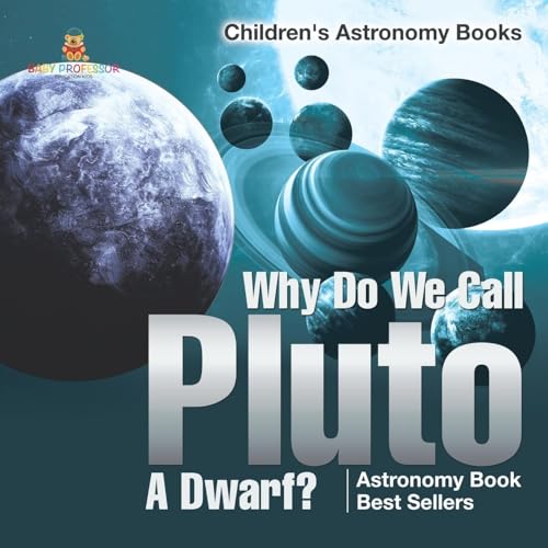 Why Do We Call Pluto A Dwarf? Astronomy Book Best Sellers Children's Astronomy Books Why Do We Call Pluto A Dwarf? Astronomy Book Best Sellers Children's Astronomy Books von Baby Professor