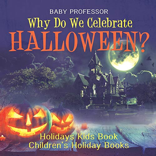 Why Do We Celebrate Halloween? Holidays Kids Book Children's Holiday Books von Baby Professor