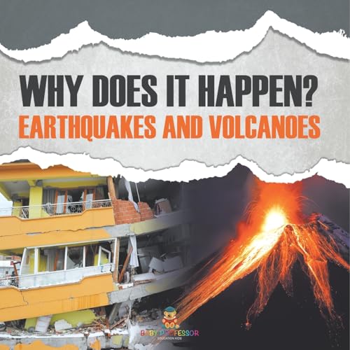 Why Does It Happen?: Earthquakes and Volcanoes von Baby Professor
