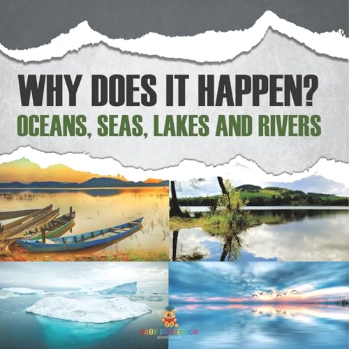 Why Does It Happen?: Oceans, Seas, Lakes and Rivers Why Does It Happen?: Oceans, Seas, Lakes and Rivers von Baby Professor