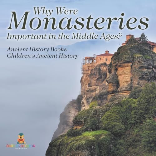 Why Were Monasteries Important in the Middle Ages? Ancient History Books Children's Ancient History Why Were Monasteries Important in the Middle Ages? Ancient History Books Children's Ancient History von Baby Professor