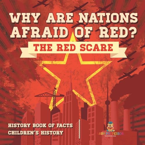 Why are Nations Afraid of Red? The Red Scare - History Book of Facts Children's History Why are Nations Afraid of Red? The Red Scare - History Book of Facts Children's History von Baby Professor