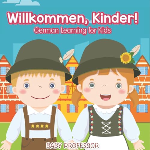 Willkommen, Kinder! German Learning for Kids von Baby Professor