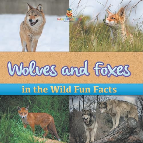 Wolves and Foxes in the Wild Fun Facts von Baby Professor