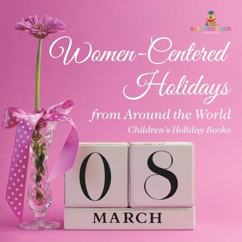 Women-Centered Holidays from Around the World Children's Holiday Books Women-Centered Holidays from Around the World Children's Holiday Books von Baby Professor