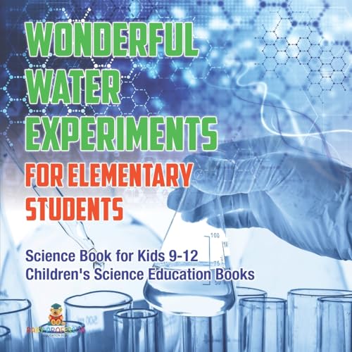 Wonderful Water Experiments for Elementary Students - Science Book for Kids 9-12 Children's Science Education Books Wonderful Water Experiments for Elementary Students - Science Book for Kids 9-12 Children's Science Education Books von Baby Professor