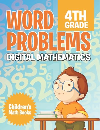 Word Problems 4th Grade: Digital Mathematics Children's Math Books Word Problems 4th Grade: Digital Mathematics Children's Math Books von Baby Professor