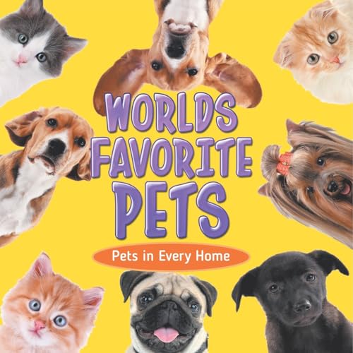 Worlds Favorite Pets: Pets in Every Home von Baby Professor