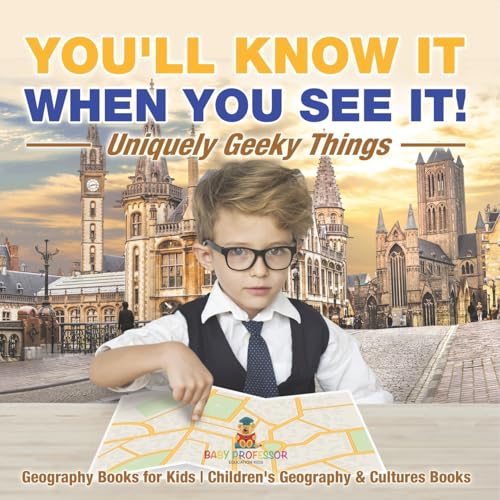 You'll Know It When You See It! Uniquely Geeky Things - Geography Books for Kids Children's Geography & Culture Books You'll Know It When You See It! Uniquely Geeky Things - Geography Books for Kids Children's Geography & Culture Books von Baby Professor