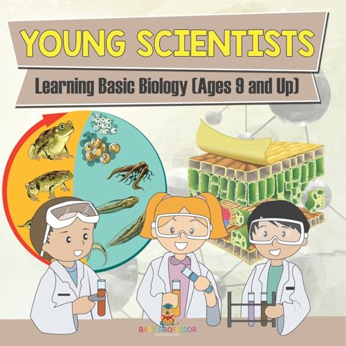 Young Scientists: Learning Basic Biology (Ages 9 and Up) von Baby Professor