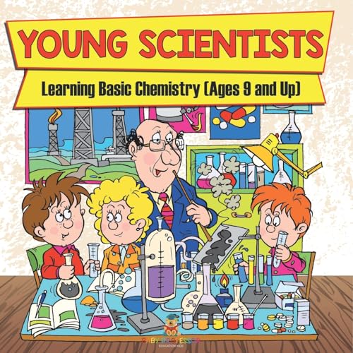 Young Scientists: Learning Basic Chemistry (Ages 9 and Up) von Baby Professor