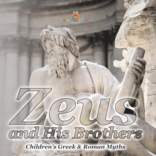 Zeus and His Brothers- Children's Greek & Roman Myths von Baby Professor