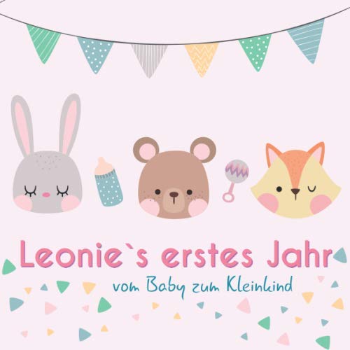 Leonie`s erstes Jahr - vom Baby zum Kleinkind: Babyalbum für Mädchen zum Ausfüllen für das erste Lebensjahr von Independently published