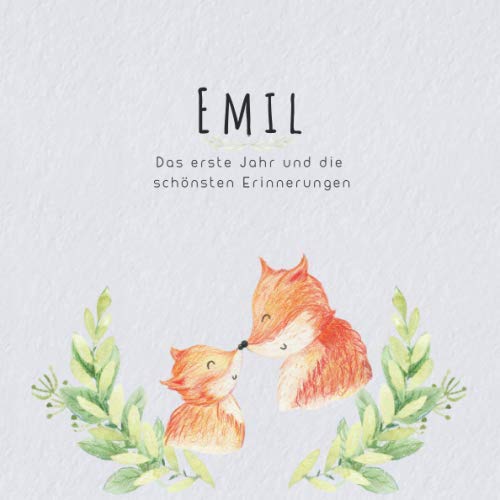 Emil Das erste Jahr und die schönsten Erinnerungen: Baby Tagebuch I Babyalbum I Erinnerungsalbum I Eintragealbum I Kinderbuch I Babybuch I Perfektes ... Babyparty Geschenk für die Geburt von Emil von Independently published