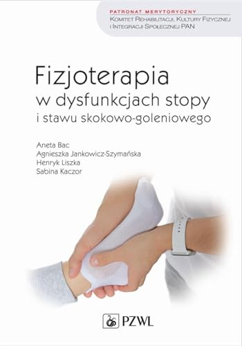 Fizjoterapia w dysfunkcjach stopy i stawu skokowo-goleniowego von PZWL