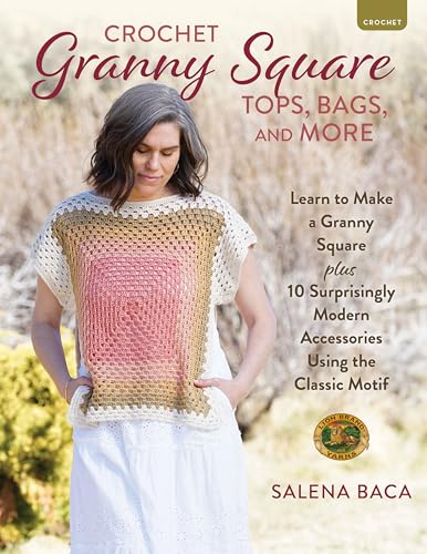 Crochet Granny Square Tops, Bags, and More: Learn to Make a Granny Square + 10 Surprisingly Modern Accessories Using the Classic Motif von Stackpole Books