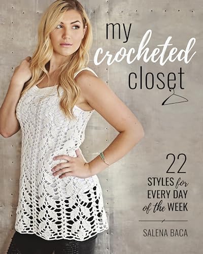 My Crocheted Closet: 22 Styles for Every Day of the Week