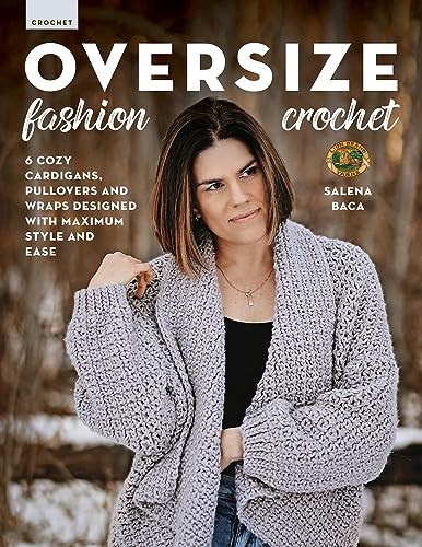 Oversize Fashion Crochet: 6 Cozy Cardigans, Pullovers & Wraps Designed with Maximum Style and Ease von Stackpole Books