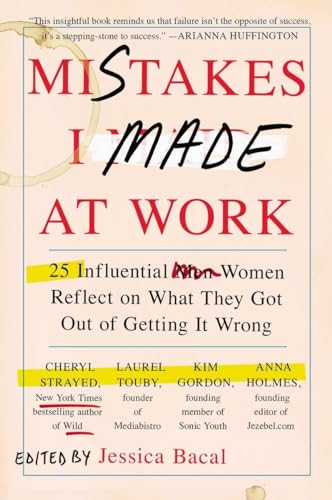 Mistakes I Made at Work: 25 Influential Women Reflect on What They Got Out of Getting It Wrong Mistakes I Made at Work: 25 Influential Women Reflect on What They Got Out of Getting It Wrong von Plume