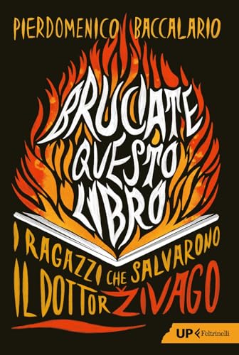 Bruciate questo libro. I ragazzi che salvarono Il dottor Zivago (Up Feltrinelli) von Feltrinelli