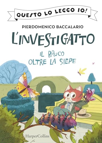 Il bruco oltre la siepe. L'investigatto (Questo lo leggo io!) von HarperCollins Italia