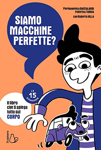 Siamo macchine perfette? Le 15 domande (Le 15 domande. Enciclopedia per ragazzi) von Il Castoro