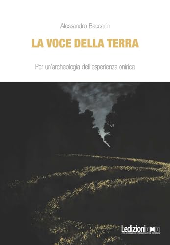 La voce della terra. Per un'archeologia dell'esperienza onirica (Harpocrates) von Ledizioni
