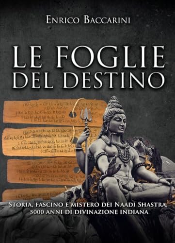 Le foglie del destino: Storia, fascino e mistero dei Naadi Shastra. 5000 anni di divinazione indiana von Independently published
