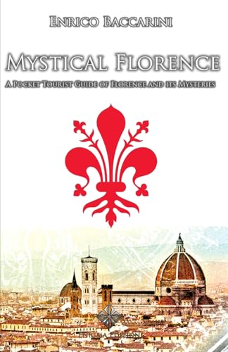 Mystical Florence: A pocket tourist guide of Florence and its mysteries von Independently published