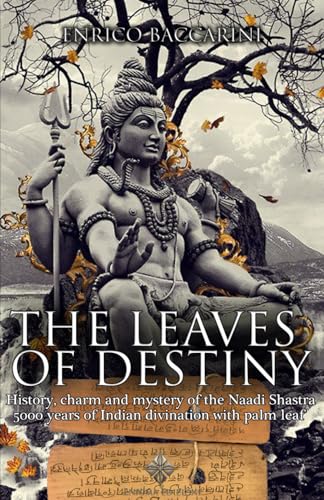 The Leaves of Destiny: History, charm and mystery of the Naadi Shastra 5000 years of Indian divination with palm leaf von Independently published