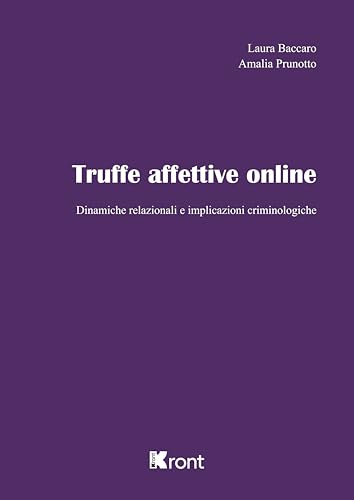 Truffe affettive online. Dinamiche relazionali e implicazioni criminologiche von Kront