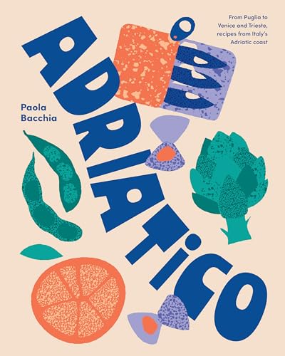 Adriatico: From Puglia to Venice and Trieste, Recipes from Italy's Adriatic Coast von Smith Street Books