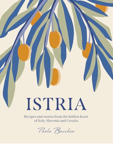 Istria: Recipes and stories from the hidden heart of Italy, Slovenia and Croatia von Smith Street Books