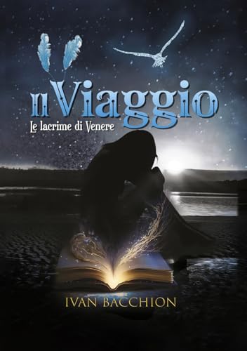 Il viaggio: Le lacrime di Venere von Edizioni &100