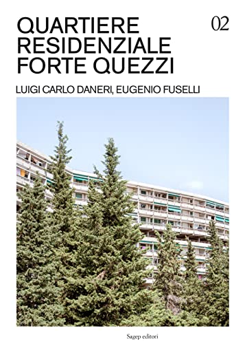 Quartiere residenziale Forte Quezzi. Luigi Carlo Daneri, Eugenio Fuselli. Ediz. illustrata (Guide di architettura contemporanea genovese) von SAGEP