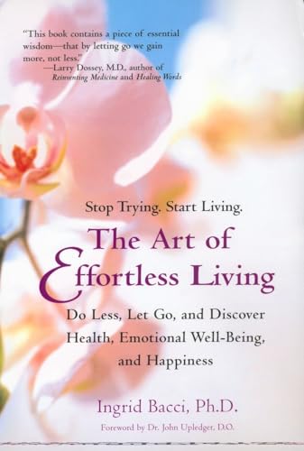 The Art of Effortless Living: Discover Health, Emotional Well-Being, and Happiness