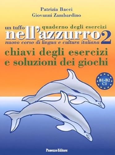 Un tuffo nell'azzurro. Quaderno degli esercizi. Chiavi degli esercizi e soluzioni dei giochi (Italiano per stranieri)
