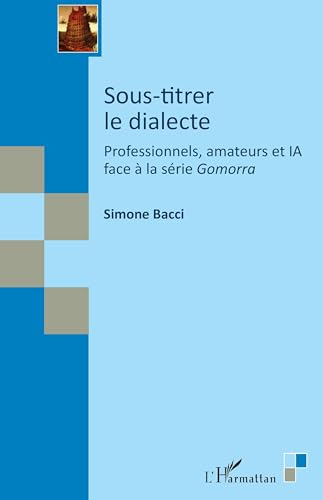 Sous-titrer le dialecte: Professionnels, amateurs et IA face à la série Gomorra von Editions L'Harmattan